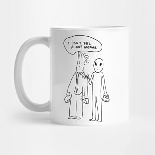 I don't feel alone anymore Mug